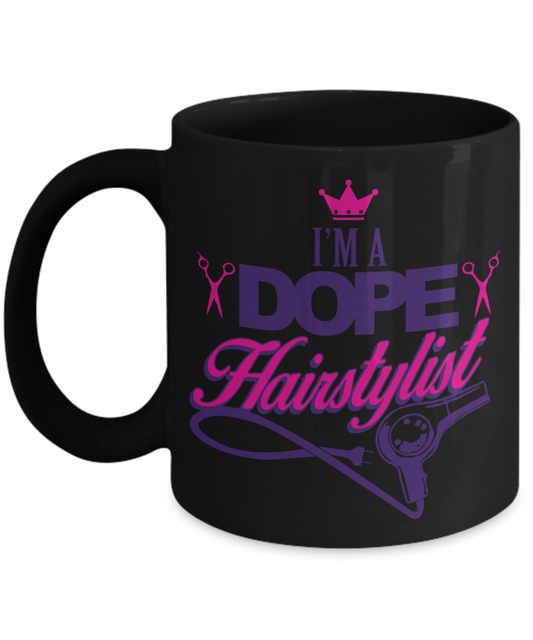 Funny Hair Stylist Gift Coffee Mug, I am a Dope Hairstylist -Black Porcelain Coffee Mug 11 oz for Hairdresser, Hair Stylist, Wedding Hairdresser, Beautician, Saloon