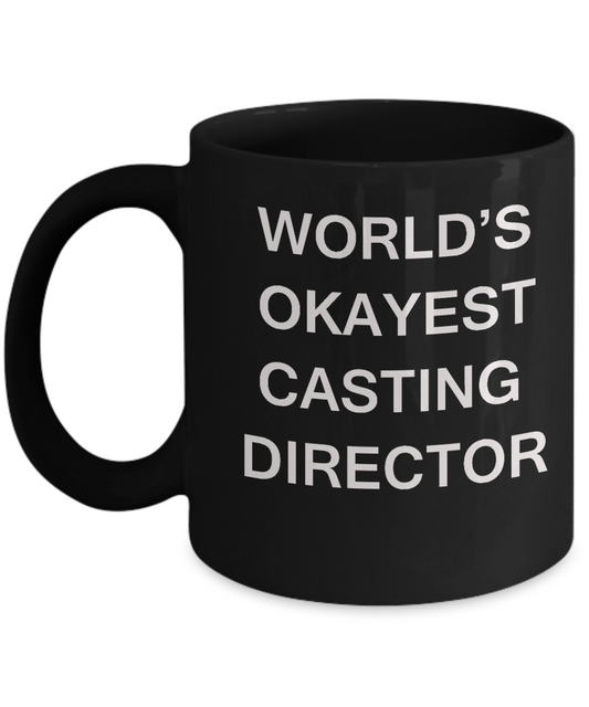 Funny Mug, Gifts For Casting Directors - World's Okayest Casting Director  Black coffee mugs 11 oz