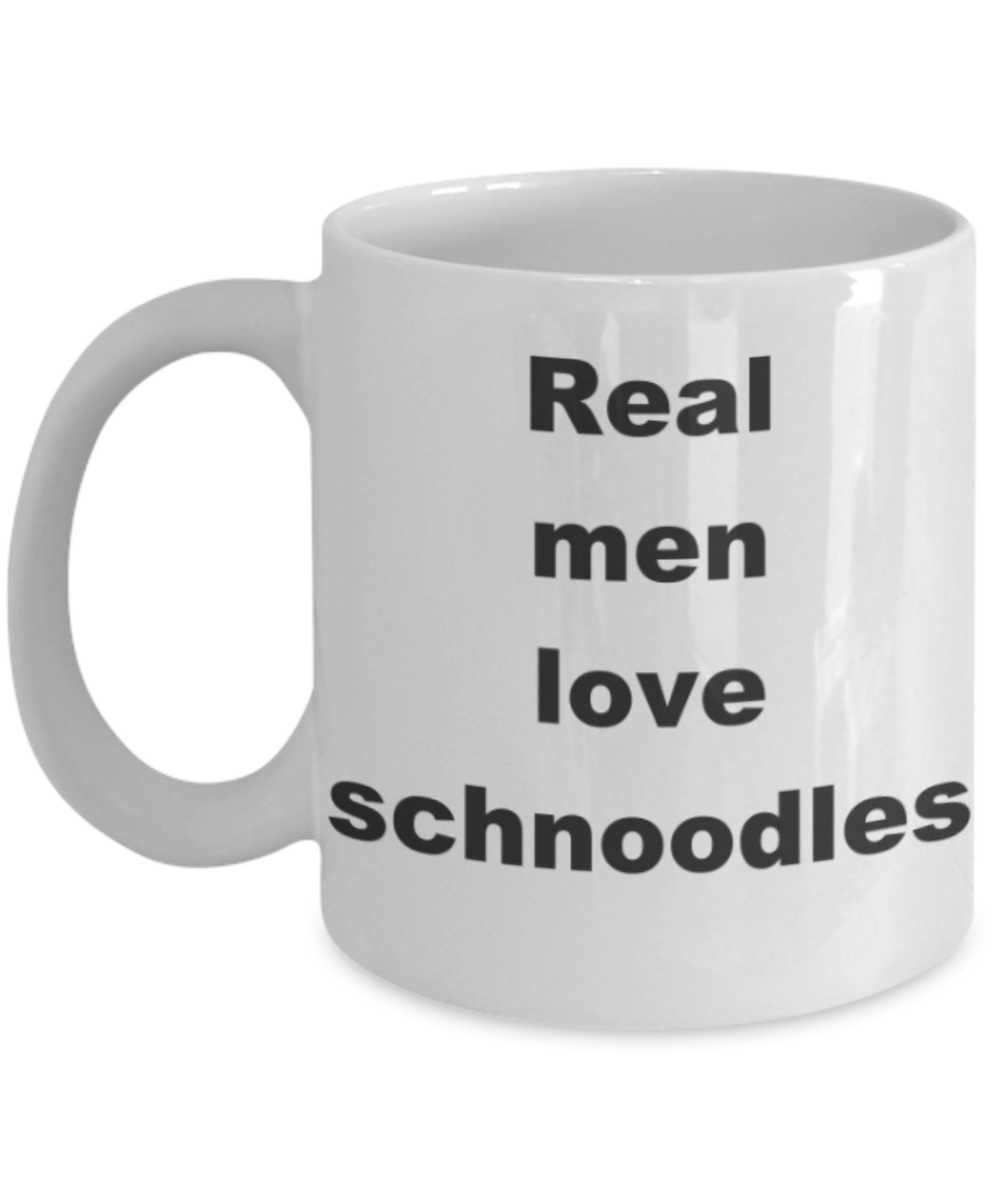 Real men love schnoodles - White Porcelain Coffee 11 oz