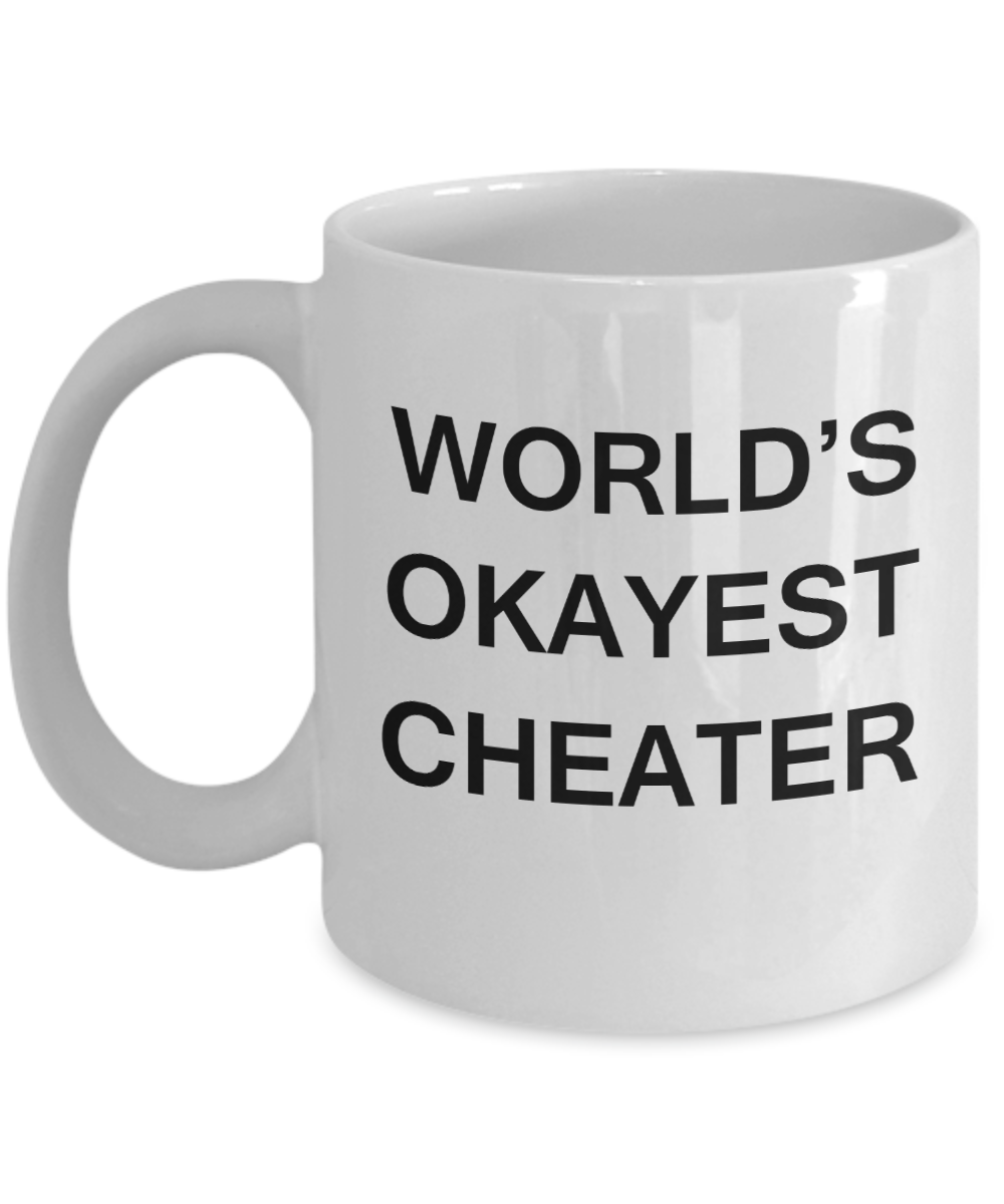 World's Okayest Cheater - White Porcelain Coffee Cup,Premium 11 oz Funny Mugs White coffee cup Gifts Ideas