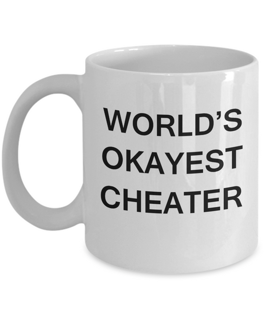 World's Okayest Cheater - White Porcelain Coffee Cup,Premium 11 oz Funny Mugs White coffee cup Gifts Ideas