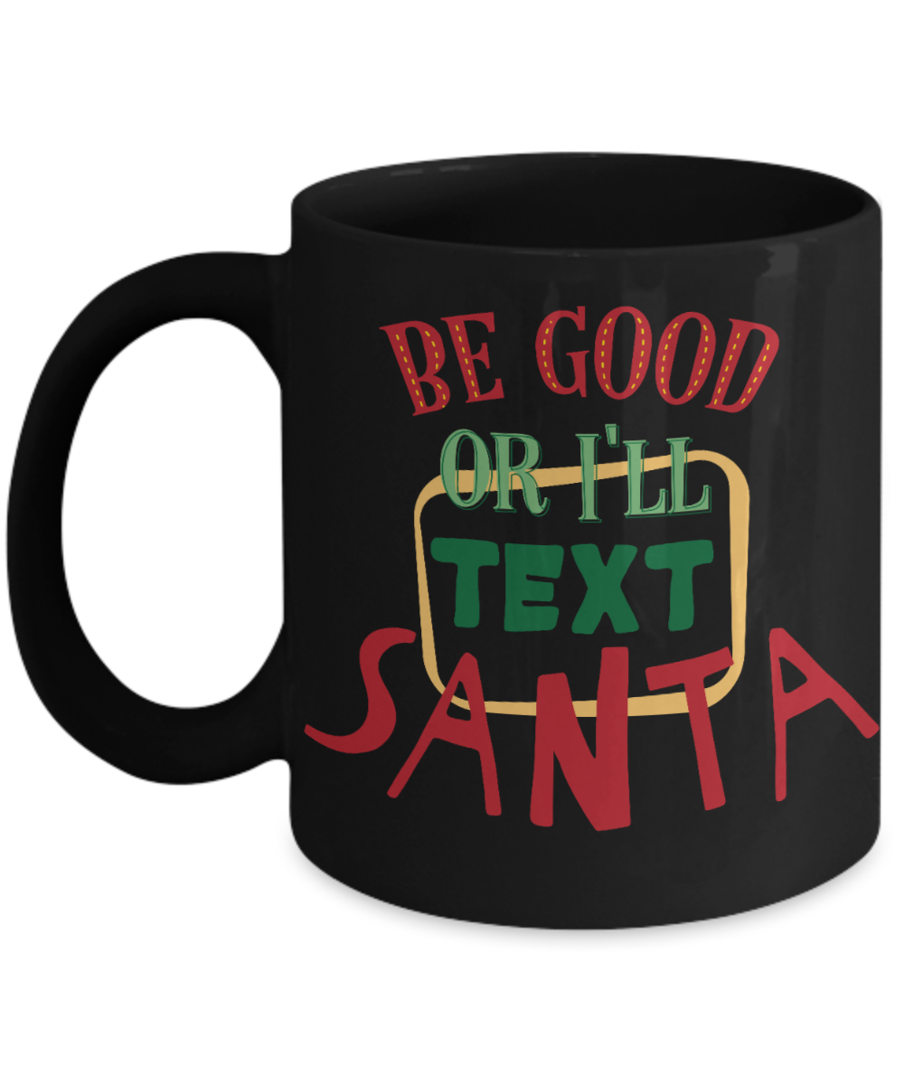 Nightnare before christmas mug - Be Good Or I'll Text Santa - Funny Christmas Gifts Mugs, Christmas Gifts for family Ceramic Cup Black, Funny Mugs Gift Ideas 11 Oz
