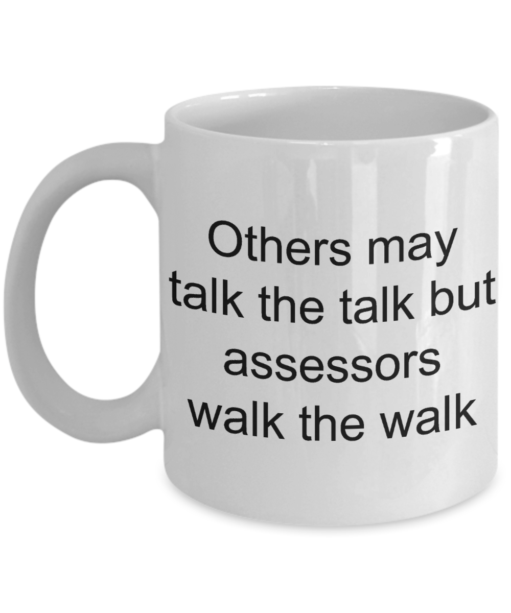 Assessor Coffee mug, Others talk but assessors walk-White Coffee Mug 11 oz