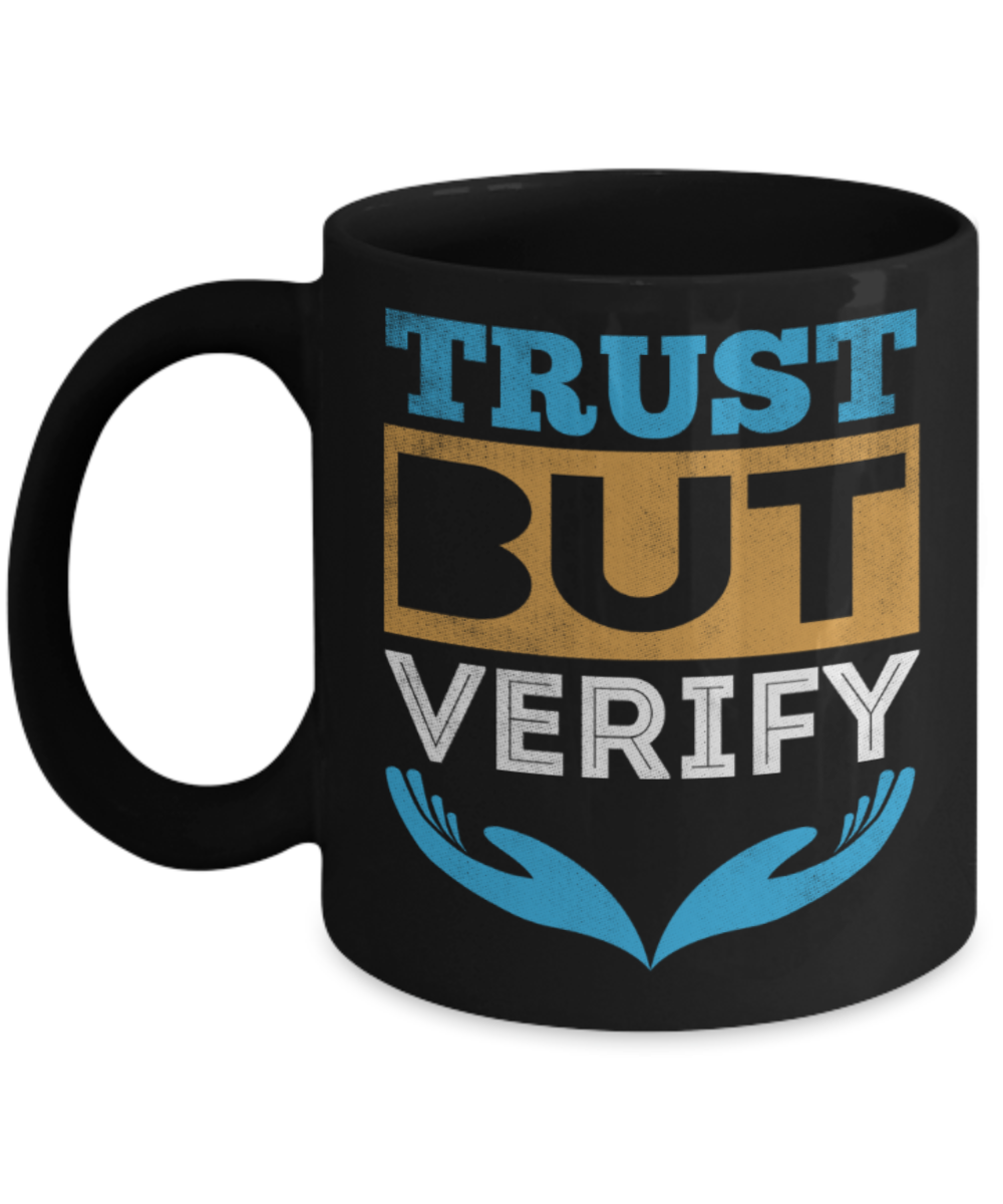 Trust but verify - Funny Black Porcelain Coffee 11 oz