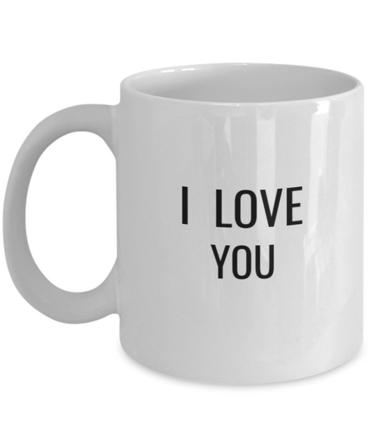 I Love You Coffee Mug - Funny Coffee I Love You Cup - Premium 11 oz White coffee cup