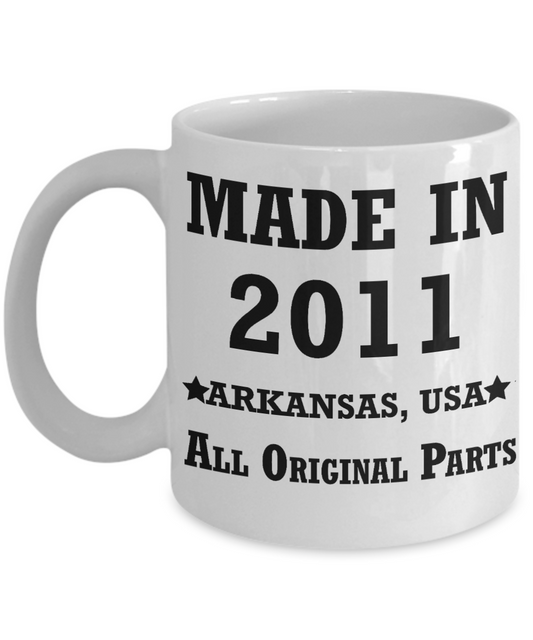 8th birthday gifts for women - Made in 2011 All Original Parts Arkansas - Best 8th Birthday Gifts for family Ceramic Cup White, Funny Mugs Gift Ideas 11 Oz