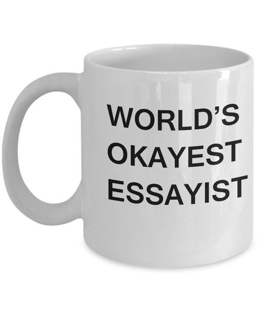 Funny Mug, Gifts For Essayists - World's Okayest Essayist White coffee mugs 11 oz