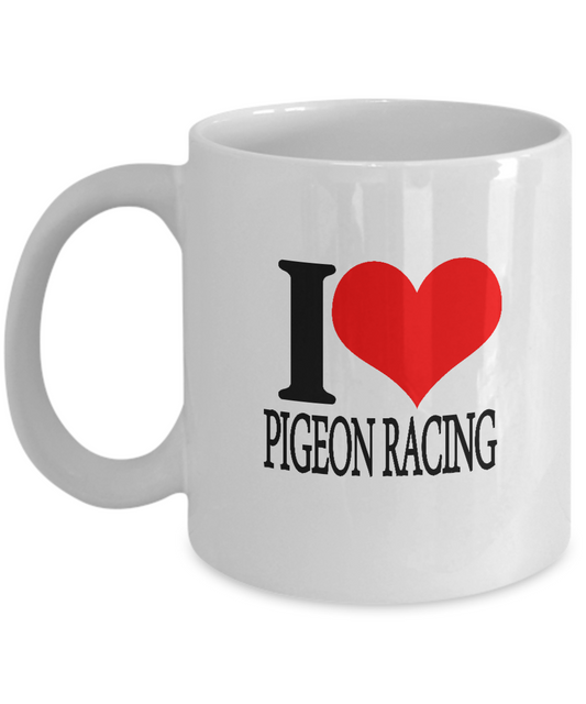 I love Pigeon Racing White Coffee mugs for pigeon racing lovers - 11 OZ Funny Coffee mugs tea cup Gift Ideas White Coffee mugs pigeon racing lovers