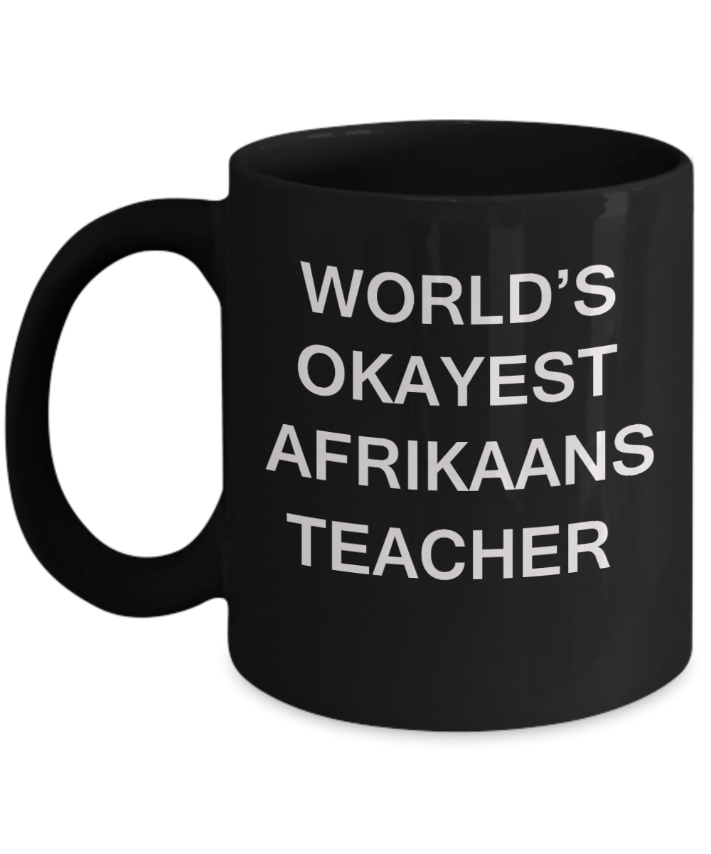 Gifts for cooperating teacher - World's Okayest Afrikaans Teacher - Porcelain Black Funny Coffee Mug & Gifts for Teachers 11 OZ - Funny Gifts Ideas