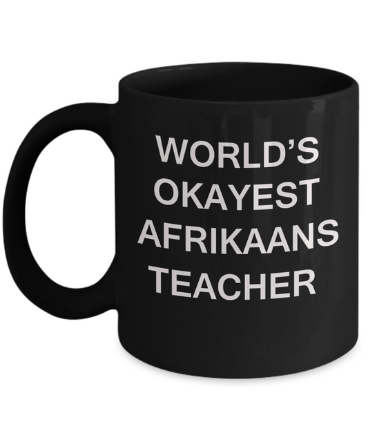 Gifts for cooperating teacher - World's Okayest Afrikaans Teacher - Porcelain Black Funny Coffee Mug & Gifts for Teachers 11 OZ - Funny Gifts Ideas