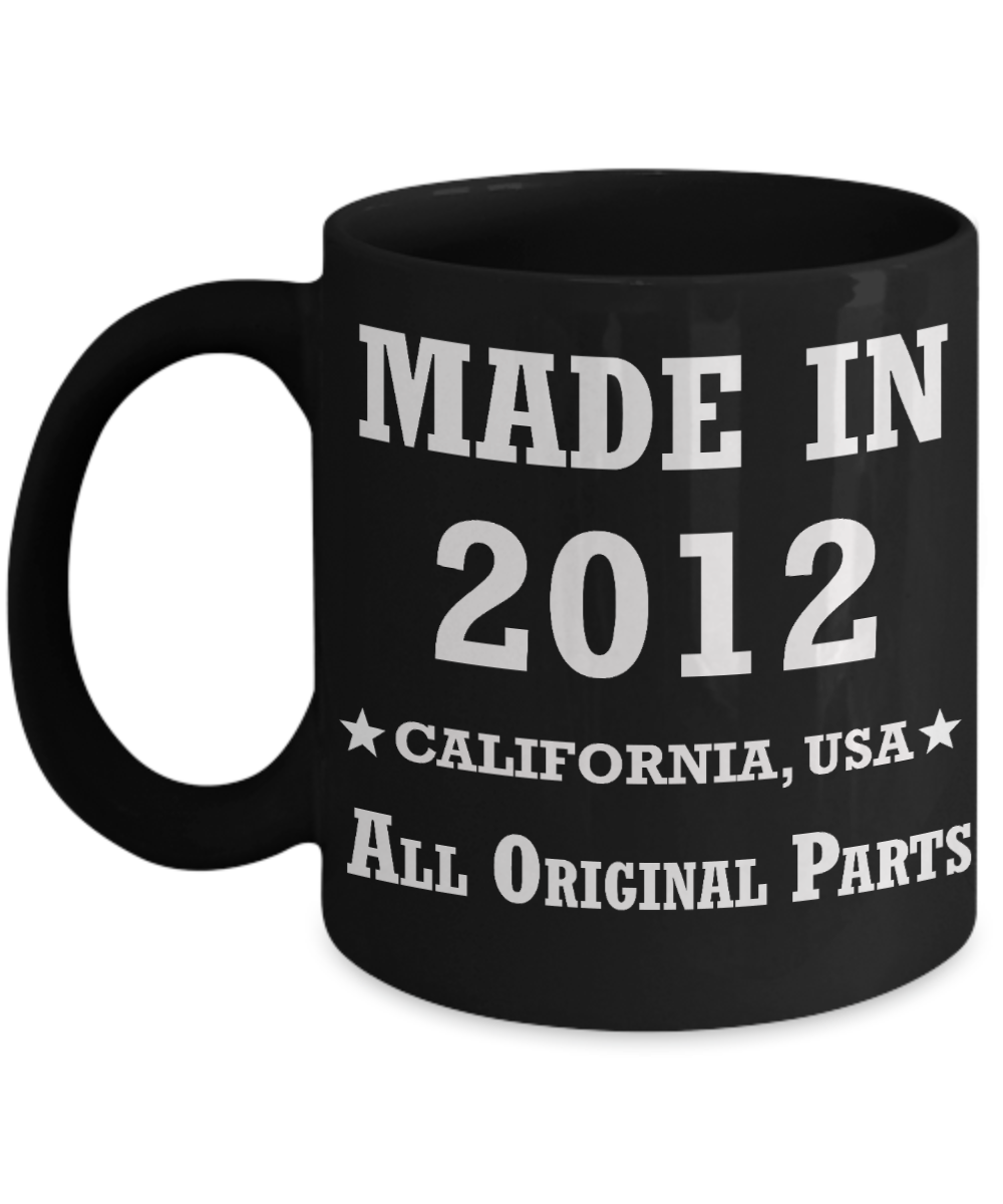 7th birthday gifts for women - Made in 2012 All Original Parts California - Best 7th Birthday Gifts for family Ceramic Cup Black, Funny Mugs Gift Ideas 11 Oz