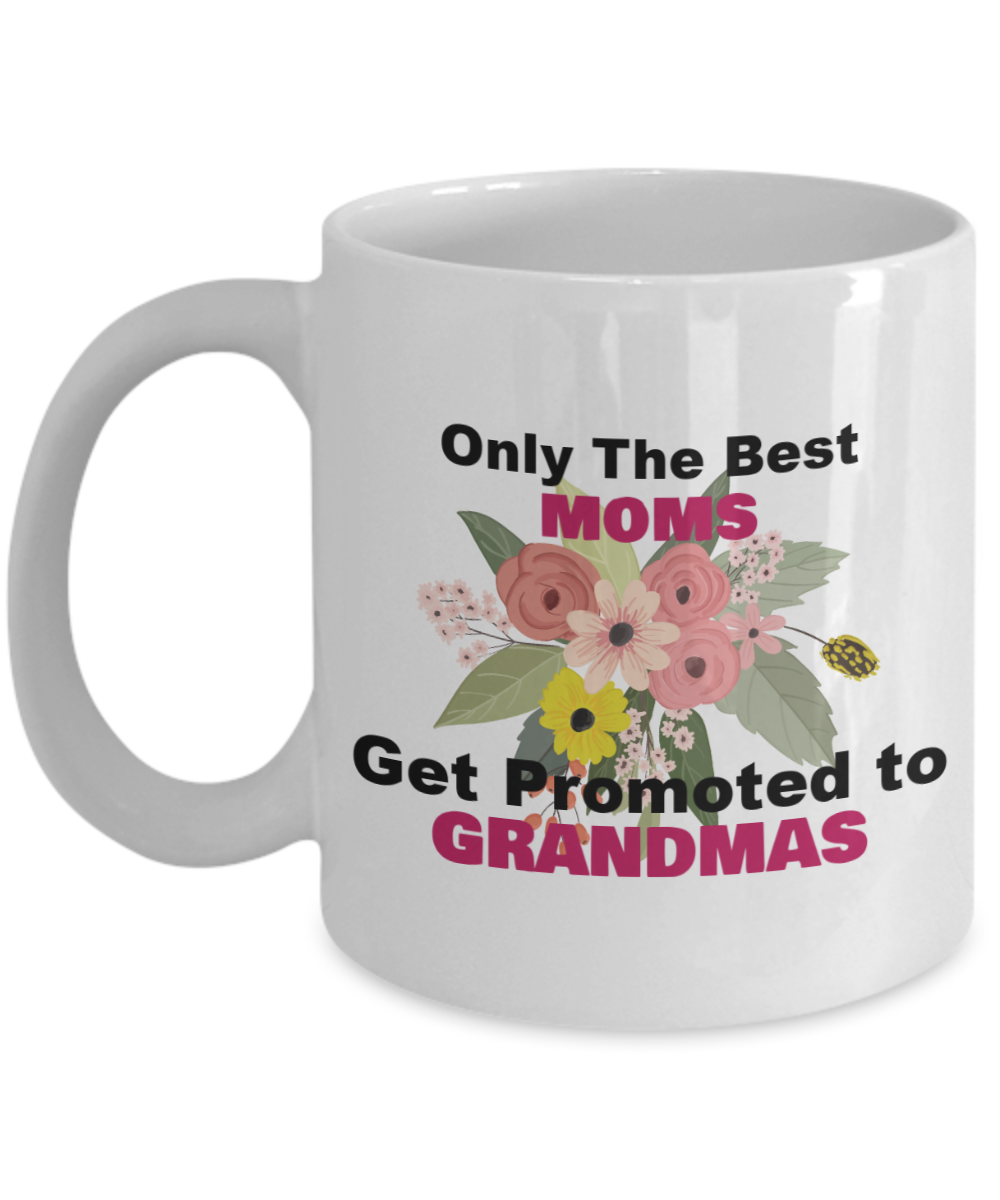 Grandma Mug - Only the Best Moms Get Promoted to Grandmas Coffee Mug,Pregnancy Announcement,Grandchild Gift for Grandma from Grandchild Son Daughter