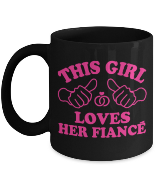 This Girl Loves Her Fiance Coffee Mug - Black Porcelain Coffee Cup,Premium 11 oz Black coffee cup