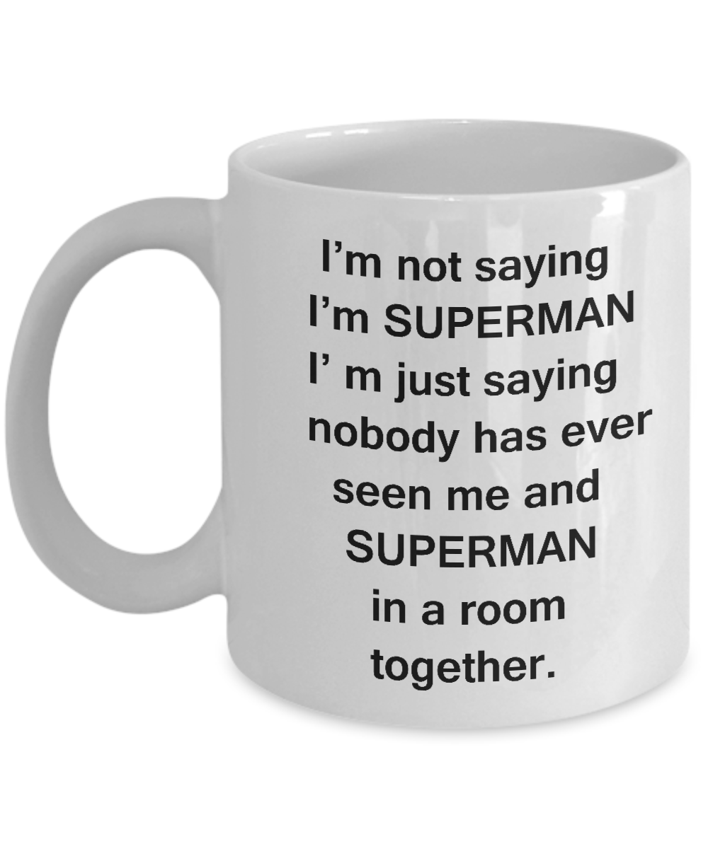 Superman And Me White Mugs - Funny Coffee Mugs For SuperHero White coffee mugs 11 oz