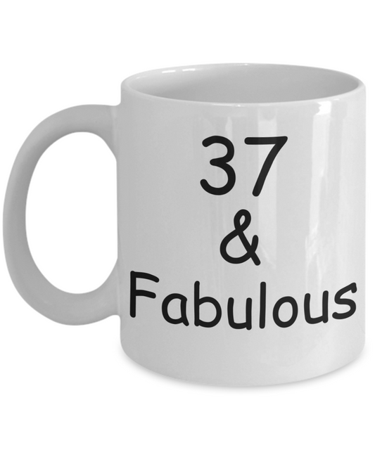 37th birthday Mugs for Women & Men - 37 And Fabulous - Funny White Porcelain Coffee 11 oz