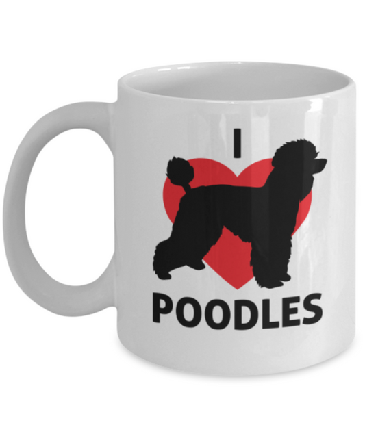 Dogs Lovers Gifts , I Love Poodles - White Coffee Mug Porcelain Tea Cup 11 oz - Great Gift