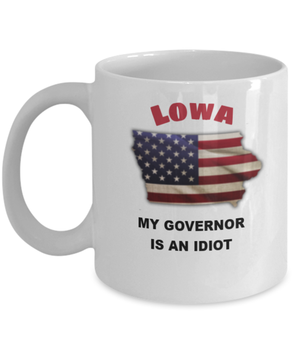 Lowa My GOVERNOR Is An IDIOT Funny Political Coffee Mug,My Governor is an Idiot,My Governor Is A Liar, Not My Governor Mug 11oz
