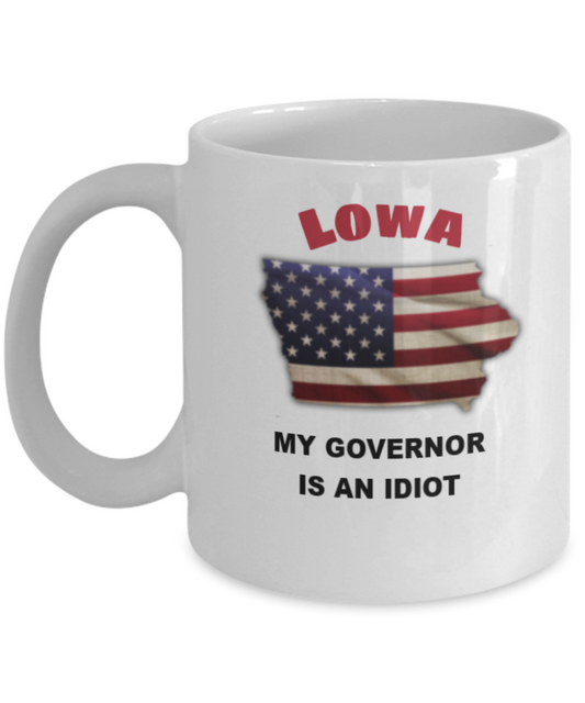 Lowa My GOVERNOR Is An IDIOT Funny Political Coffee Mug,My Governor is an Idiot,My Governor Is A Liar, Not My Governor Mug 11oz