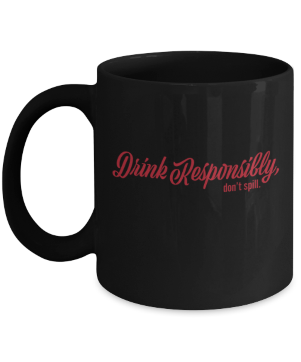 Beer Food Lovers mugs , Drink Responsibly Don't Spill - Black Coffee Mug Porcelain Tea Cup 11 oz - Great Gift