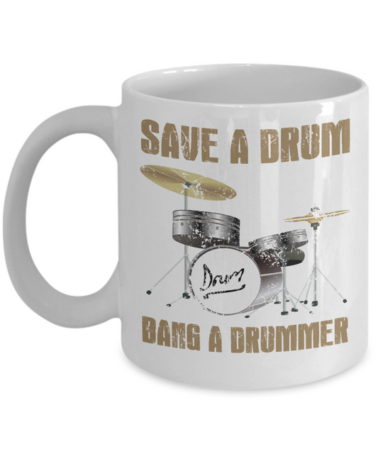 Drum Obsession Coffee Mug, Save A Drum Bang A Drummer-White Porcelain Coffee Mug 11 oz for Drum player, Dad, Son,drums, lover