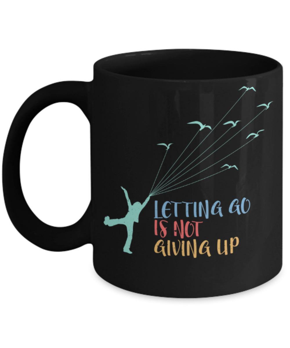 Letting go is not giving up - Funny Black Porcelain Coffee 11 oz