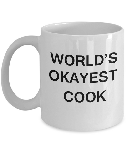 World's Okayest Cook - Porcelain White Funny Coffee Mug & Coffee Cup Gifts 11 OZ - Funny Inspirational and sarcasm, Gifts Ideas
