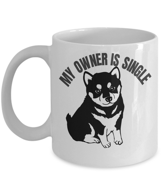 shiba inu cup- My Owner Is Single Funny Porcelain White Coffee Mug,Gifts 11 oz