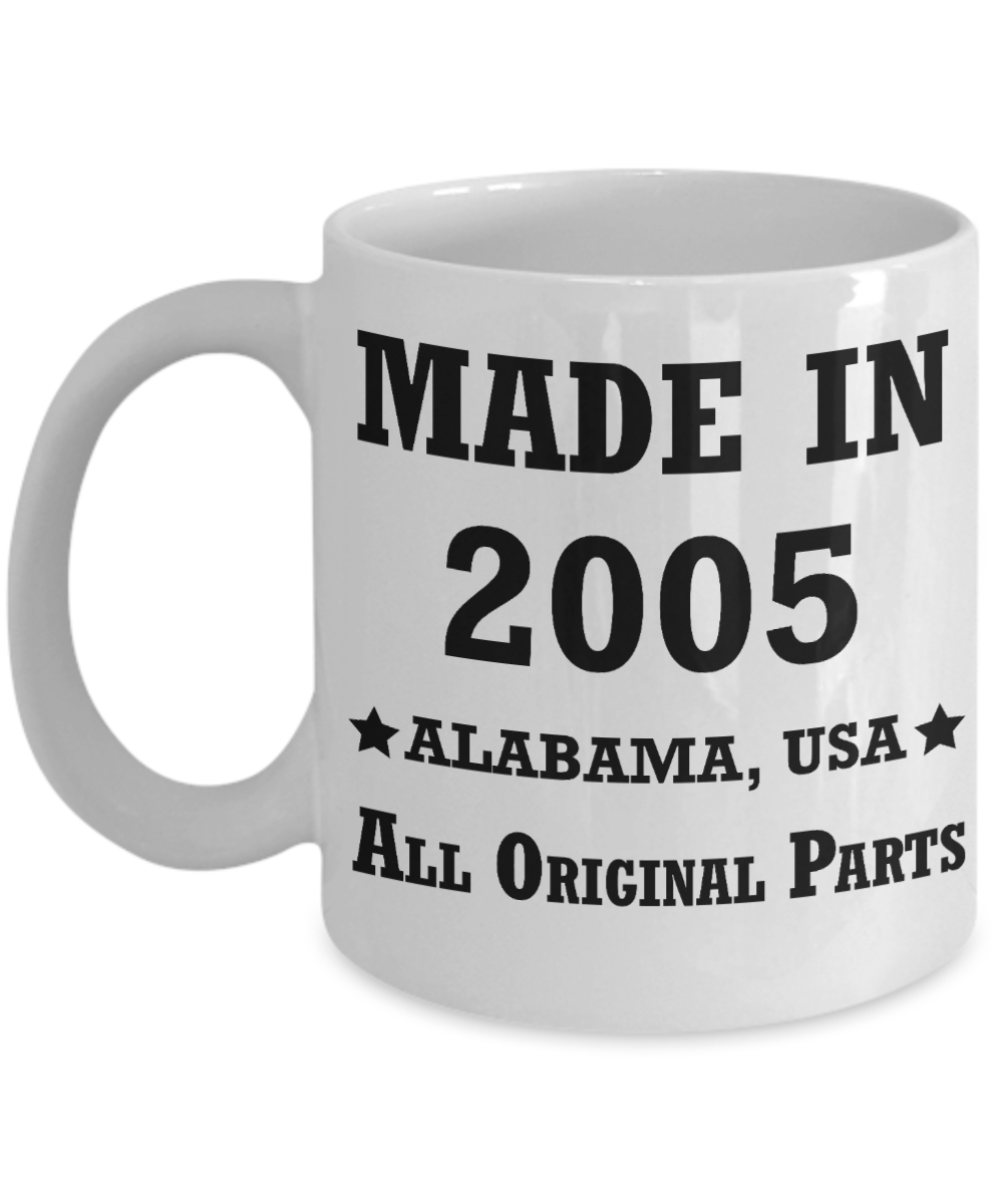 Inapropriate birthday gifts - Alabama Born 13th birthday gifts for men/women - Made in 2005 All Original Parts   Alabama - Best 13th Birthday Gifts for family Ceramic Cup White, Funny Mugs Gift Ideas 11 Oz
