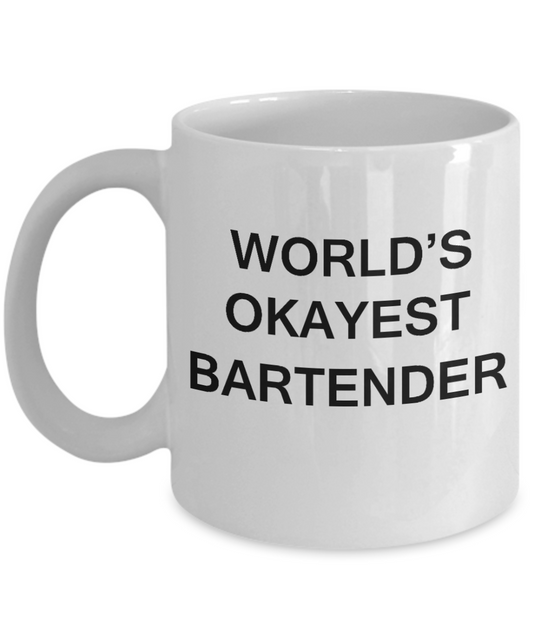 World's Okayest Bartender - Porcelain White Funny Coffee Mug & Coffee Cup Gifts 11 OZ - Funny Inspirational and sarcasm, Gifts Ideas