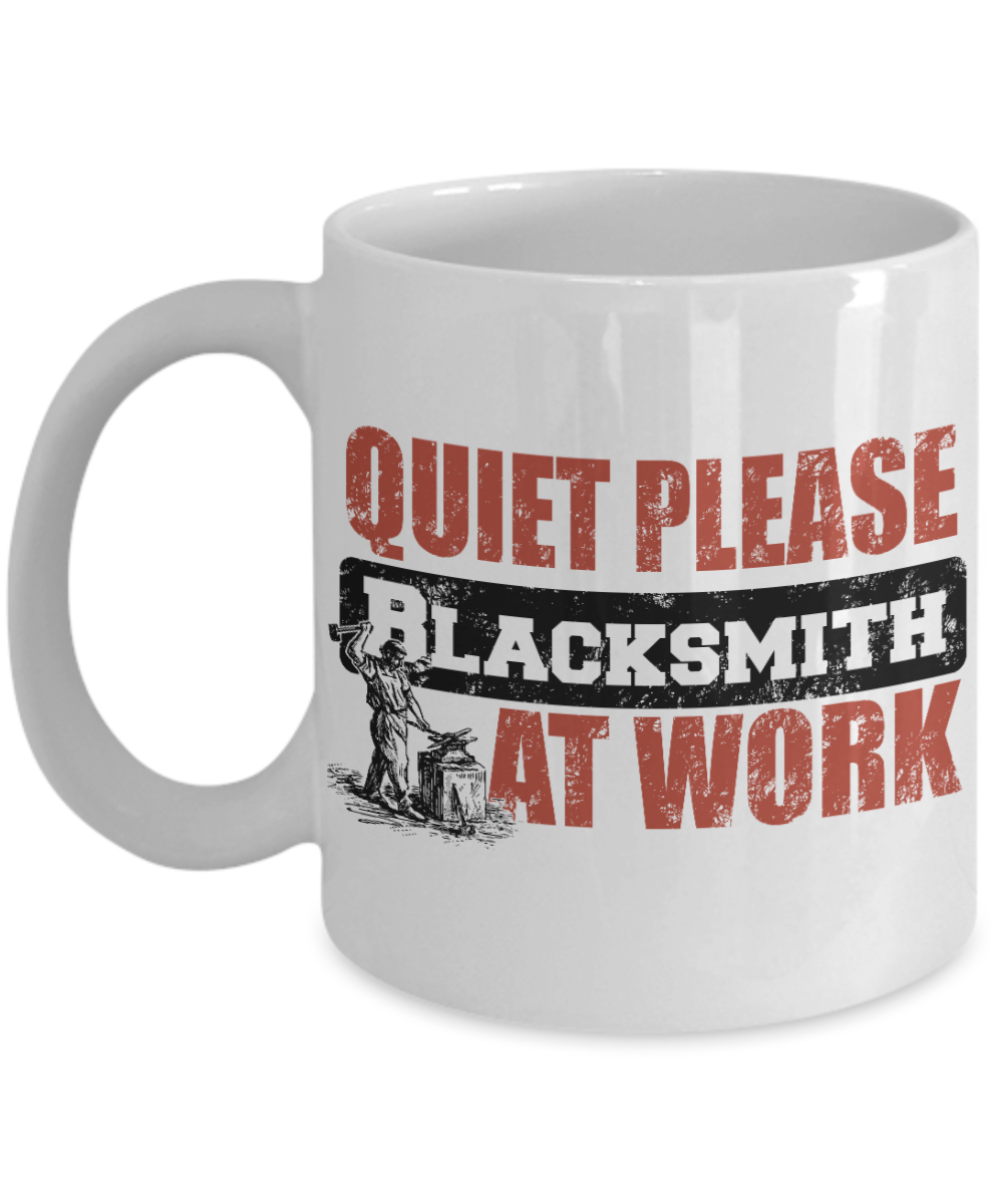 Best Blacksmith Gift Coffee mug, Quiet Please Blacksmith At Work-White Porcelain Coffee Mug 11 oz for Blacksmith, Iron worker, Sheet metal Worker, Father, Husband, Gift