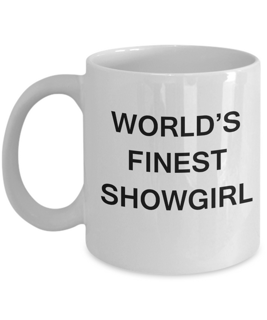 World's Finest Showgirl Mugs - Gifts For Showgirl -White coffee mugs 11 oz