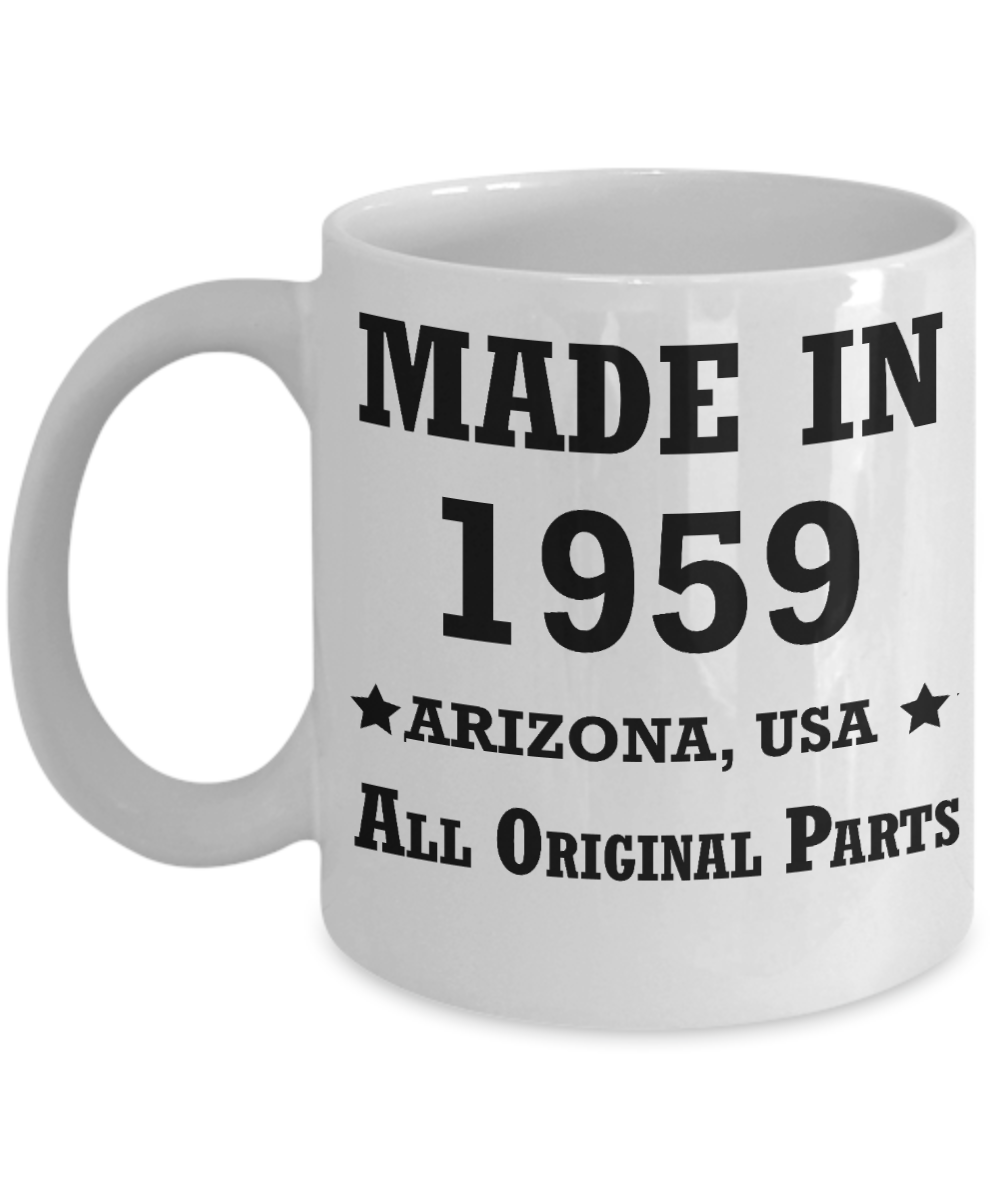6oth birthday gifts for men - Made in 1959 All Original Parts Arizona - Best 60th Birthday Gifts for family Ceramic Cup White, Funny Mugs Gift Ideas 11 Oz