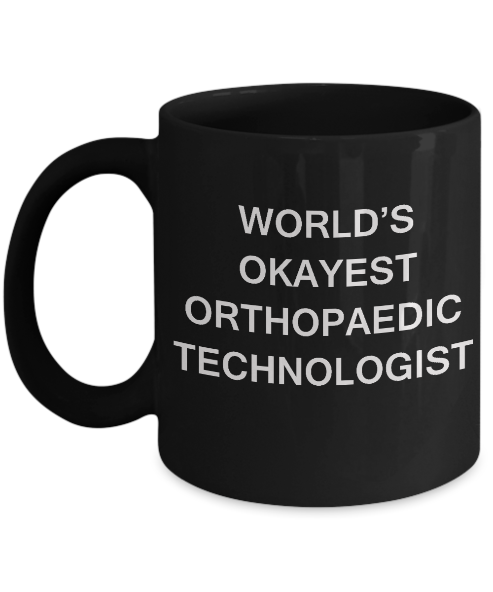 Orthopaedic technologist World's Okayest Orthopaedic technologist Black coffee mugs 11 oz