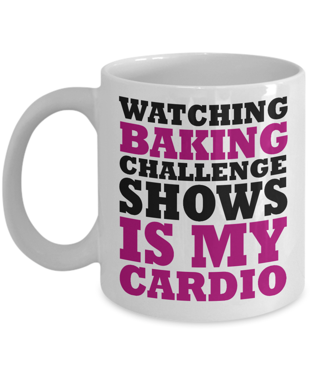 Love To Bake Coffee Mug, Watching Baking Challenge Shows Is My Cardio-White Porcelain Coffee Mug 11 oz for Baker, Mom, Sister, Brother,Dad