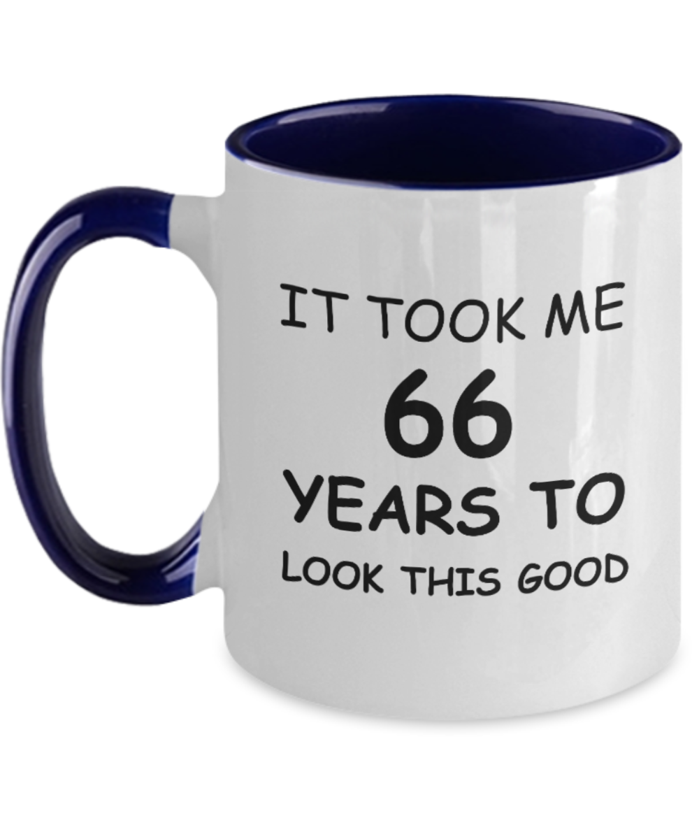 66th Birthday Gifts for Men/Women, Birthday Gift Mugs - It Took me 66 Years to Look This Good - Best 66th Birthday Gifts for Family Ceramic Cup , Funny Mugs Gift Ideas Two Tone 11 Oz