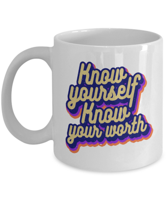 Success Lovers Mugs, Know yourself Know your worth - Funny White Porcelain Coffee 11 oz