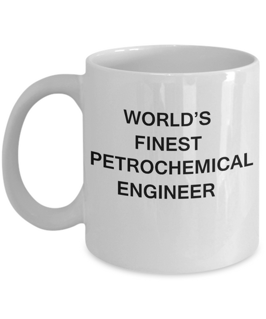 World's Finest Petrochemical engineer - Porcelain White Funny Coffee Mug 11 OZ Funny Mugs