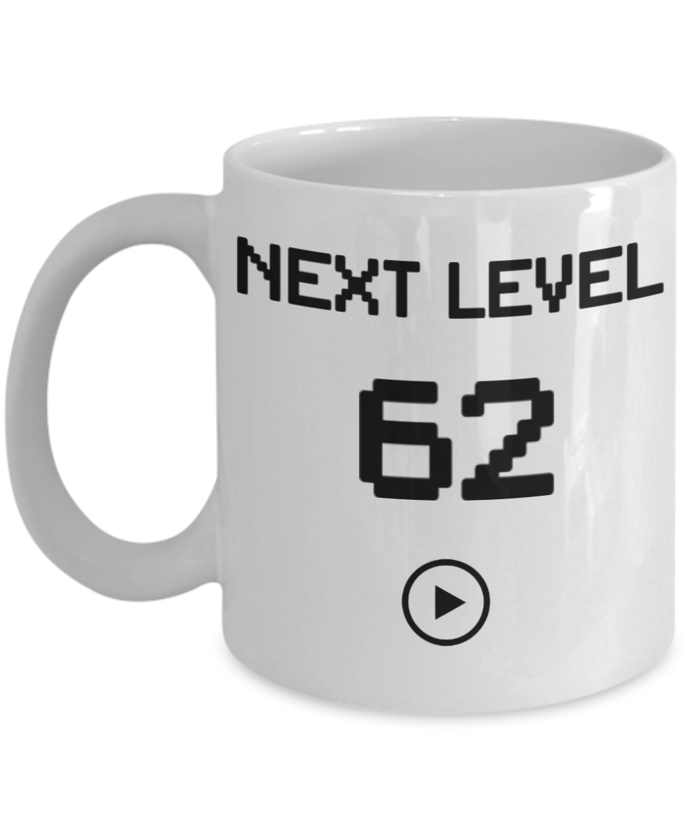 62nd Birthday Coffee Mug, Next Level 62, Gamer Coffee Mug, Birthday Mug- White Porcelain Coffee Mug 11 Oz Birthday Coffee Mug