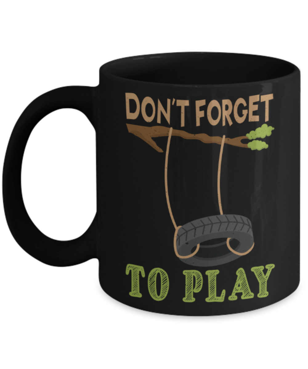 Don't forget to play - Funny Black Porcelain Coffee 11 oz