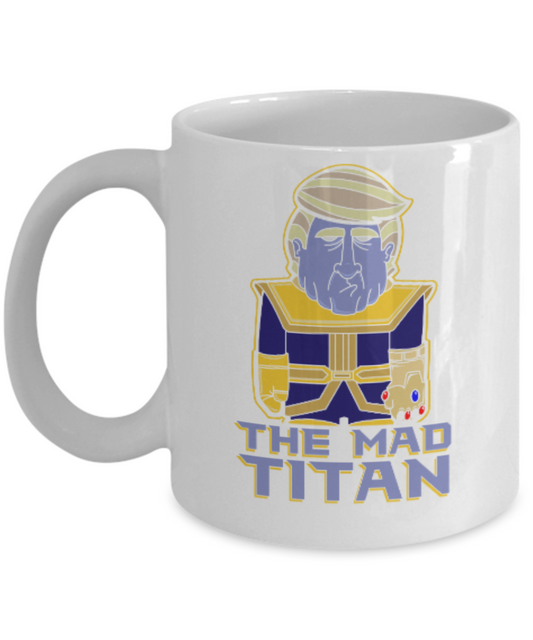 Funny Thanos Donald Trump mugs, The Mad Titan - White Coffee Mug Porcelain Tea Cup 11 oz - Great Gift