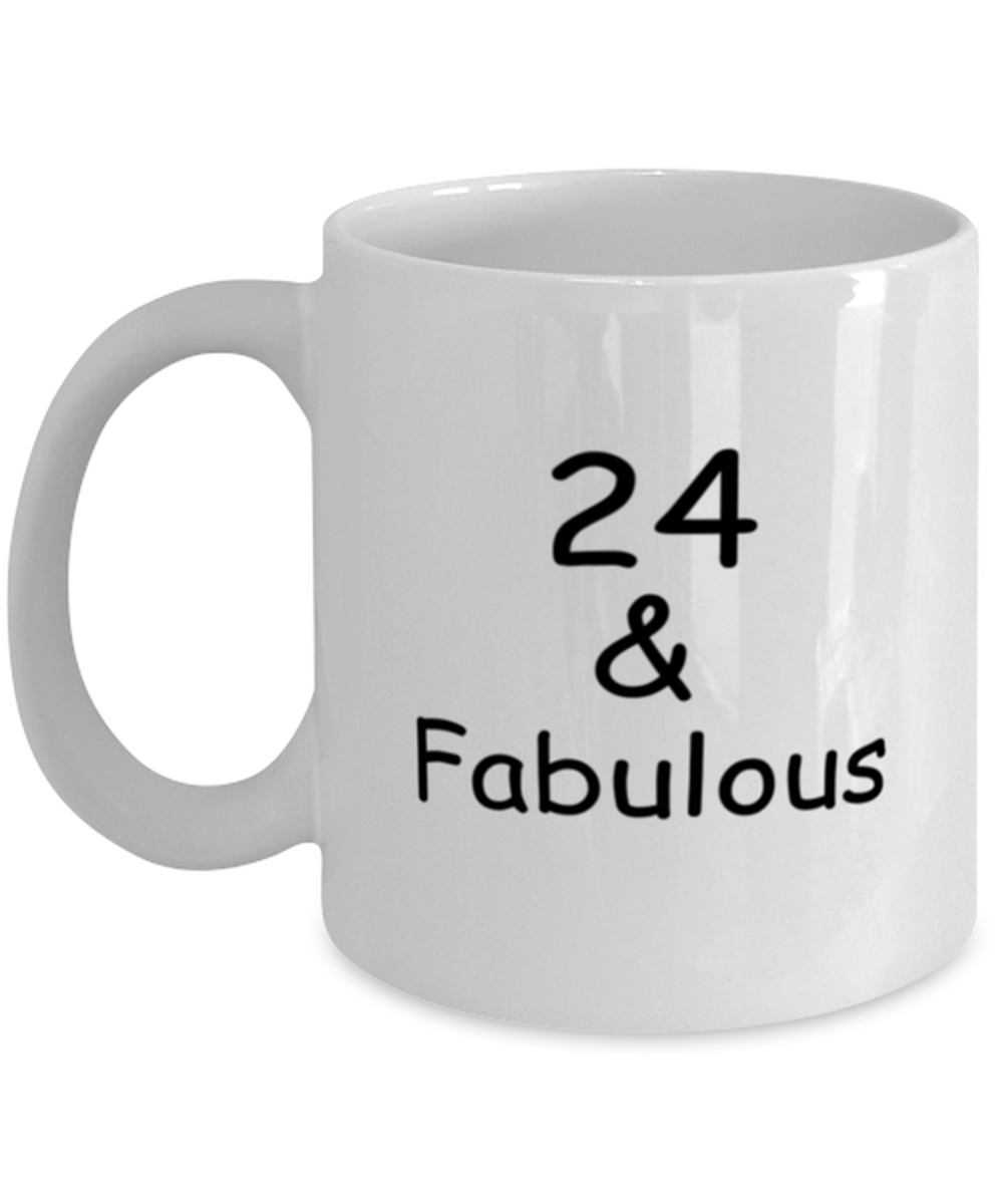 24th birthday Mugs for Women & Men - 24 And Fabulous - Funny White Porcelain Coffee 11 oz
