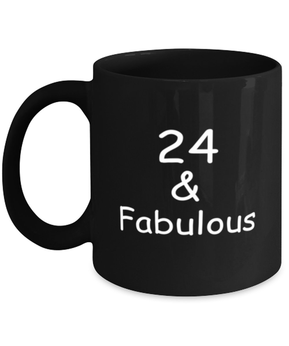 24th birthday Mugs for Women & Men - 24 And Fabulous - Funny Black Porcelain Coffee 11 oz
