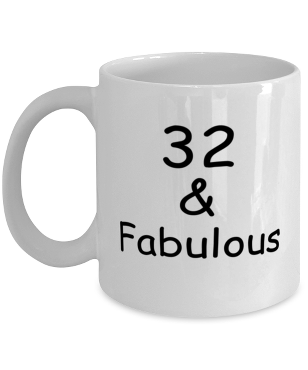32nd birthday Mugs for Women & Men - 32 And Fabulous - Funny White Porcelain Coffee 11 oz