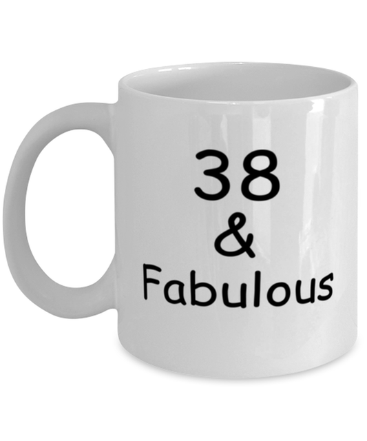 38th birthday Mugs for Women & Men - 38 And Fabulous - Funny White Porcelain Coffee 11 oz