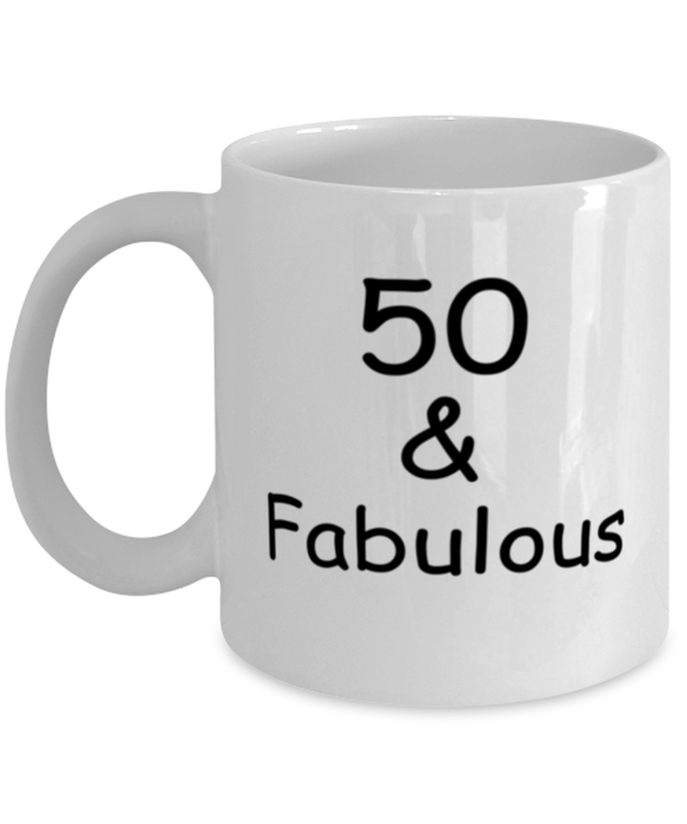 50th birthday Mugs for Women & Men - 50 And Fabulous - Funny White Porcelain Coffee 11 oz