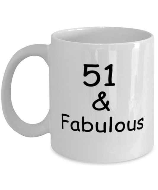 51st birthday Mugs for Women & Men - 51 And Fabulous - Funny White Porcelain Coffee 11 oz