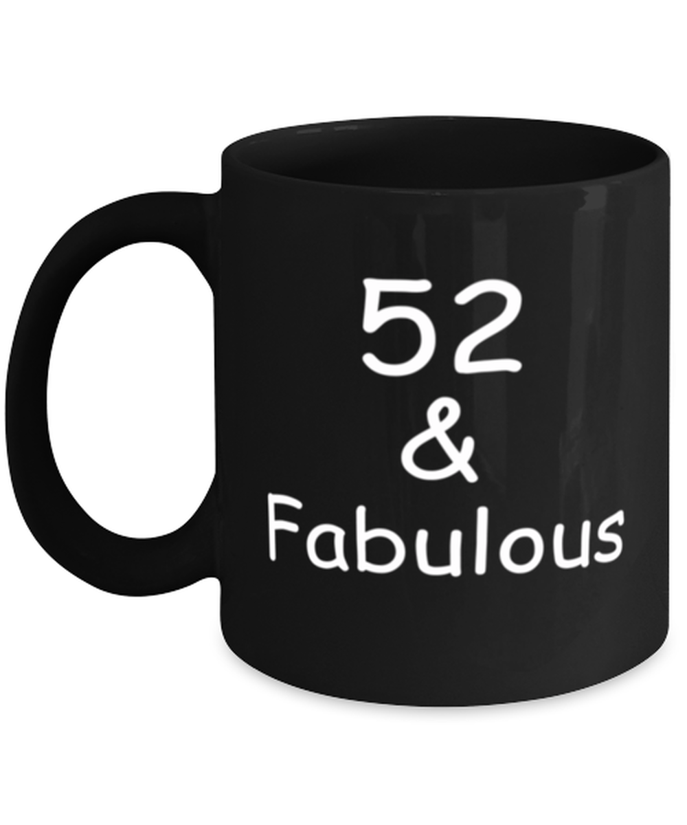 52nd birthday Mugs for Women & Men - 52 And Fabulous - Funny Black Porcelain Coffee 11 oz