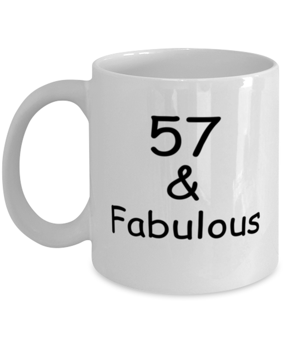 57th birthday Mugs for Women & Men - 57 And Fabulous - Funny White Porcelain Coffee 11 oz