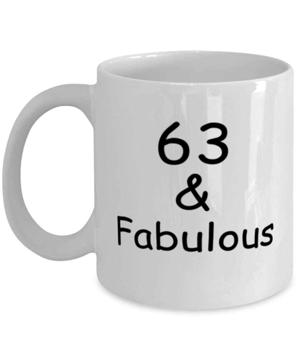 63rd birthday Mugs for Women & Men - 63 And Fabulous - Funny White Porcelain Coffee 11 oz
