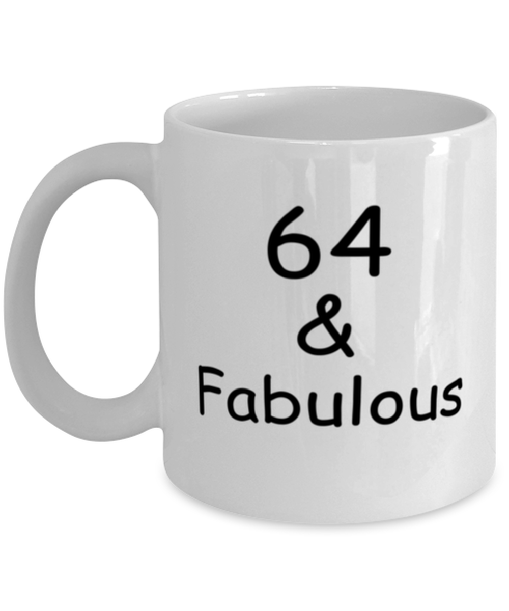 64th birthday Mugs for Women & Men - 64 And Fabulous - Funny White Porcelain Coffee 11 oz